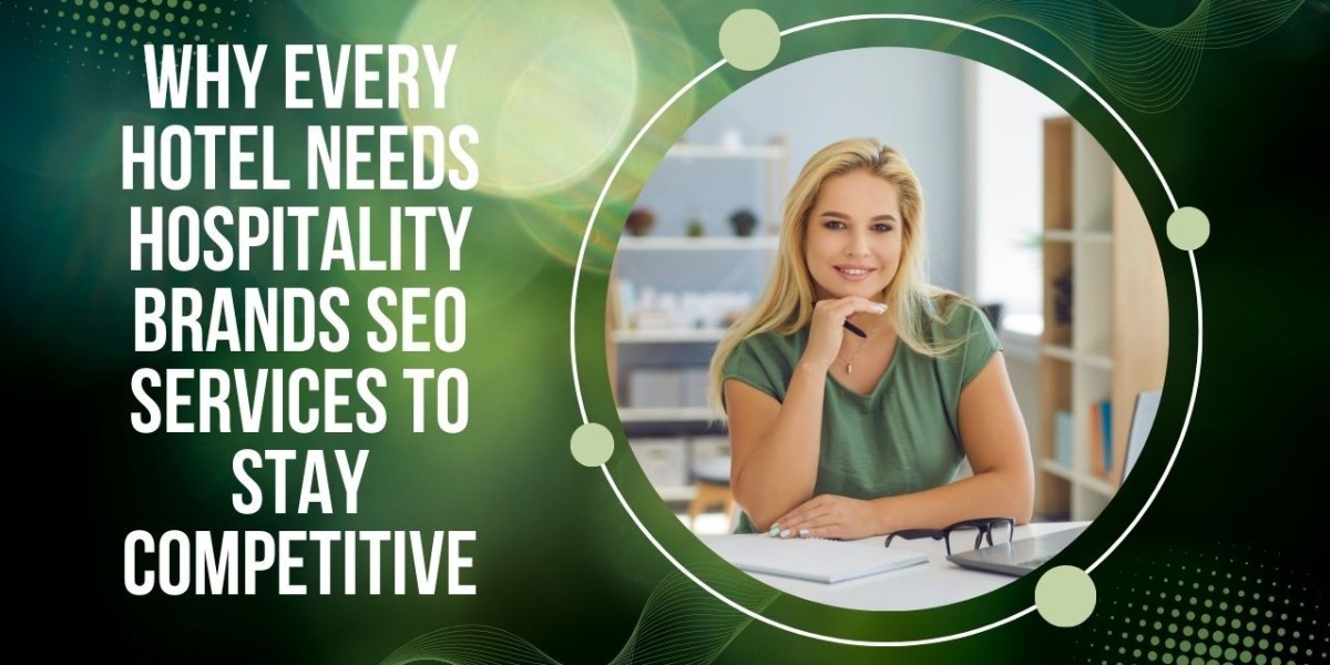 Why Every Hotel Needs Hospitality Brands SEO Services to Stay Competitive