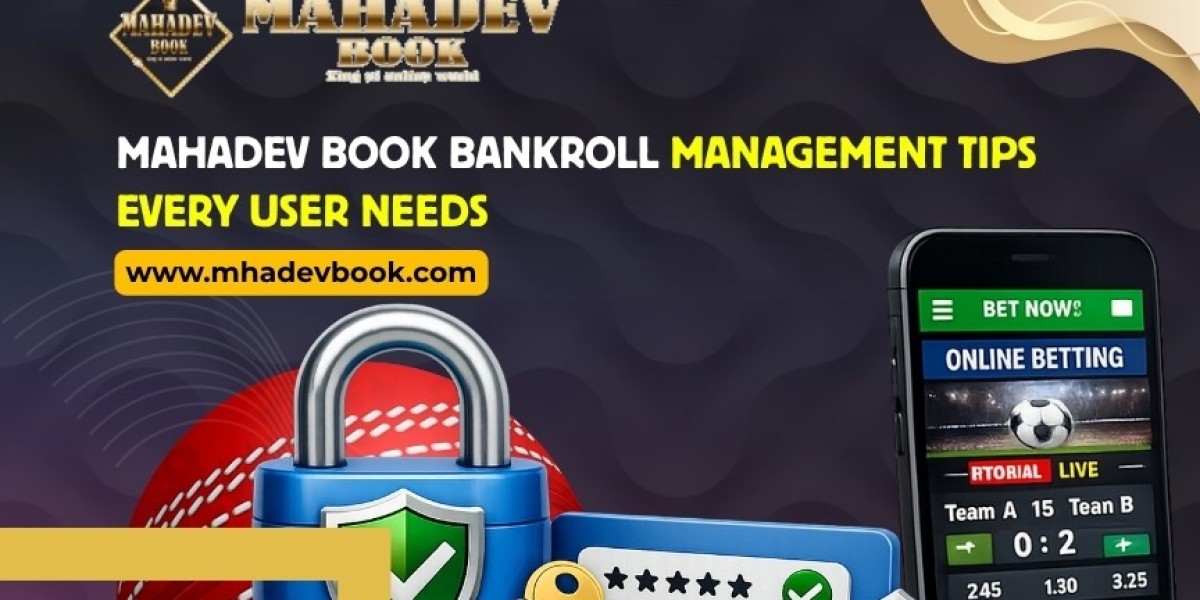 Mahadev Book Bankroll Management Tips Every User Needs