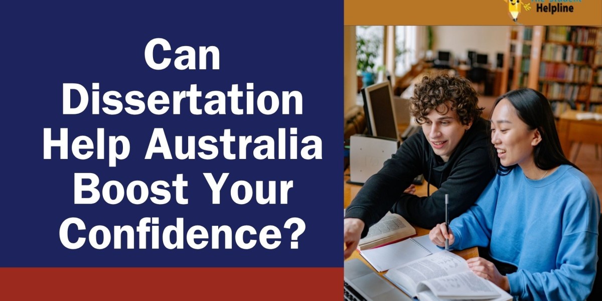 Can Dissertation Help Australia Boost Your Confidence?