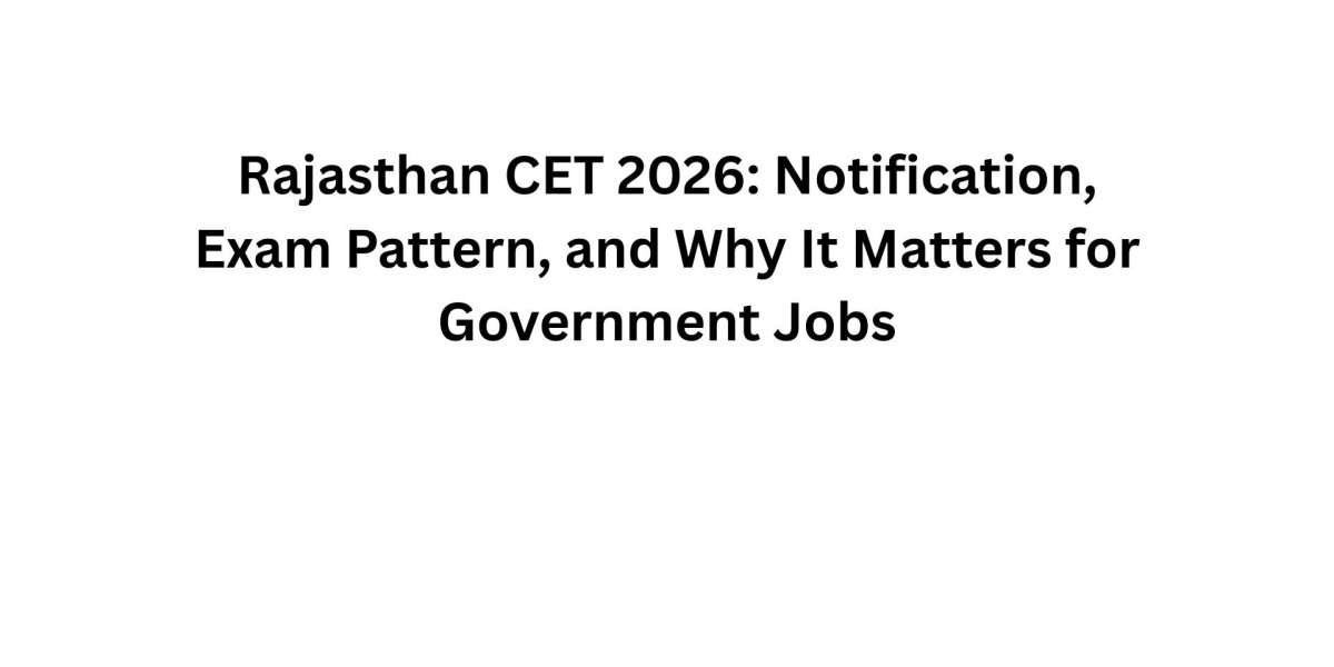 Rajasthan CET 2026: Notification, Exam Pattern, and Why It Matters for Government Jobs