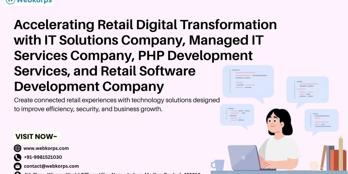 Accelerating Retail Digital Transformation with IT Solutions Company, Managed IT Services Company, PHP Development Servi
