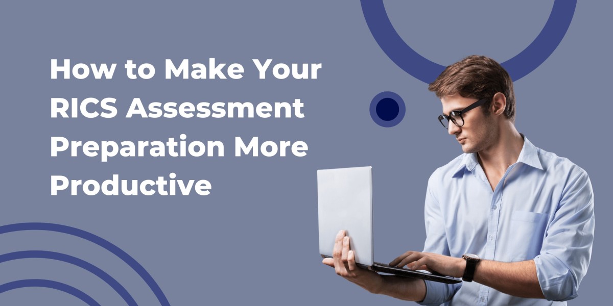 How to Make Your RICS Assessment Preparation More Productive
